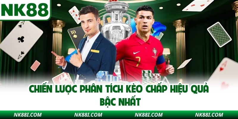 Chiến lược phân tích kèo chấp hiệu quả bậc nhất